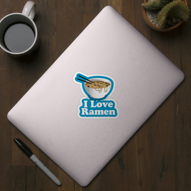 I Love Ramen Noodles - Ramen Noodles Ramen Noodle Lover by Nonstop Shirts